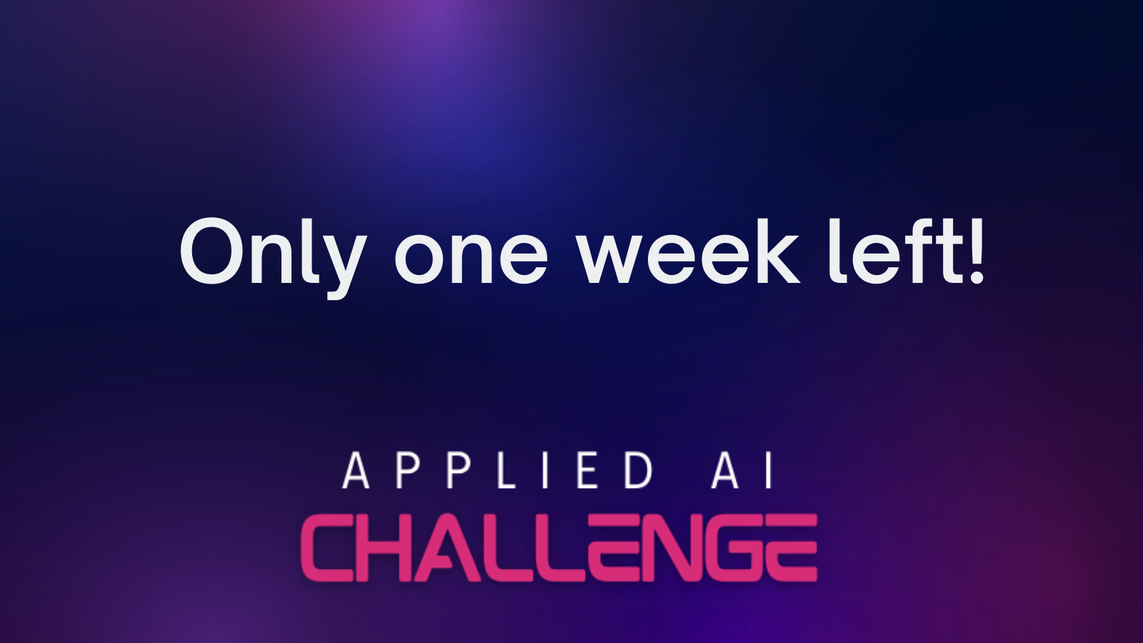 Applied AI Only one week left!