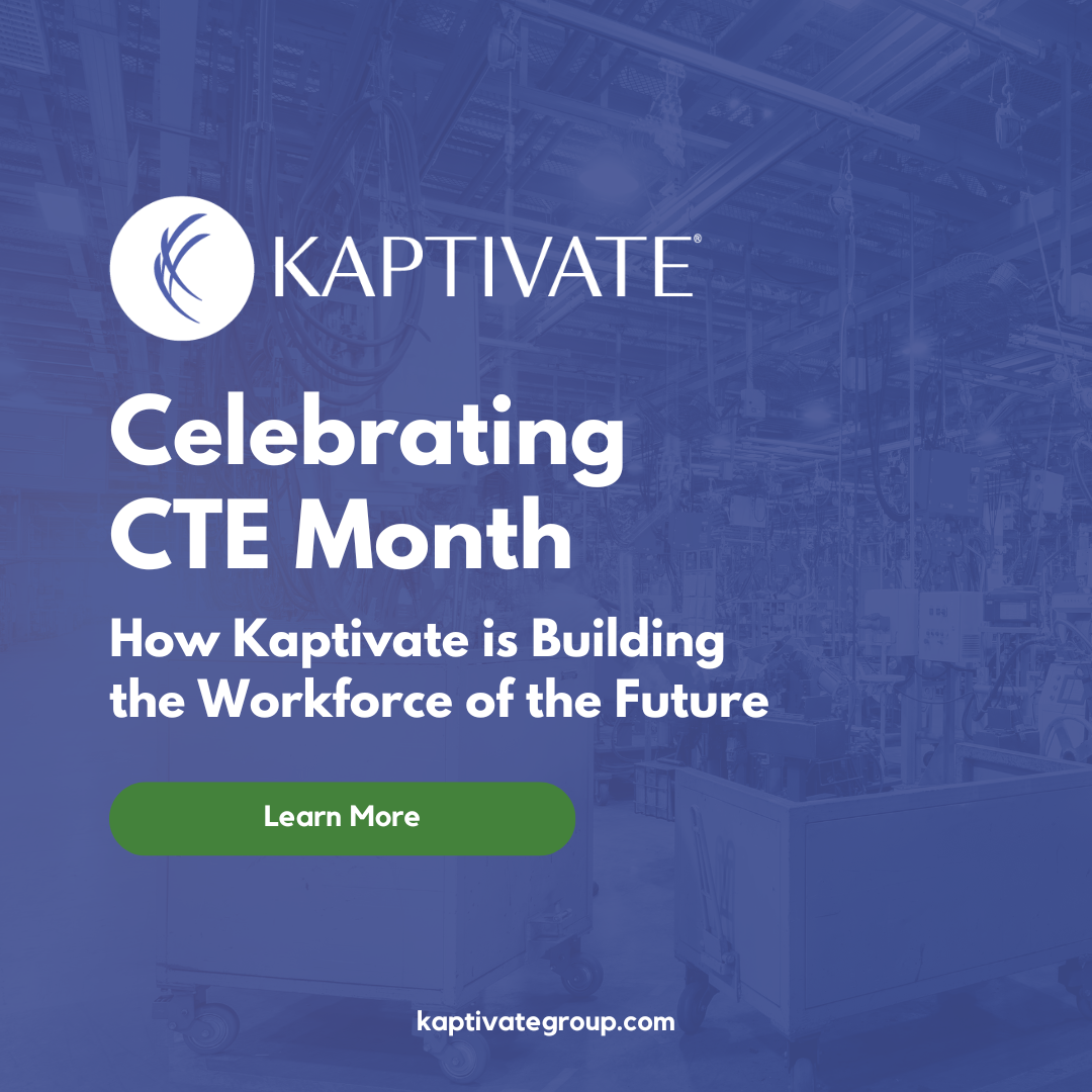 Celebrating CTE Month: How Kaptivate is Building the Workforce of the Future